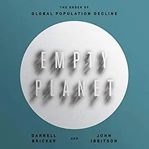 Empty Planet: The Shock of Global Population Decline [Audiobook]