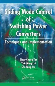 Sliding Mode Control of Switching Power Converters: Techniques and Implementation