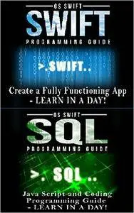 Computer Programming Guide: Swift and SQL: Create an APP (Java, Javascript, App Development, Swift)