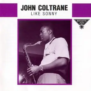 John Coltrane - Like Sonny (1958) {Roulette Jazz 077779390120 rel 1990}