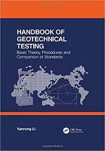 Handbook of Geotechnical Testing: Basic Theory, Procedures and Comparison of Standards