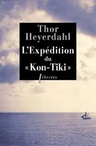 Thor Heyerdahl, "L'expédition du "Kon-Tiki" sur un radeau à travers le Pacifique"
