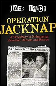 Operation Jacknap: A True Story of Kidnapping, Extortion, Ransom, and Rescue