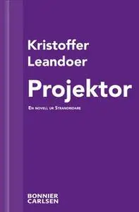 «Projektor : En skräcknovell ur Strandridare» by Kristoffer Leandoer