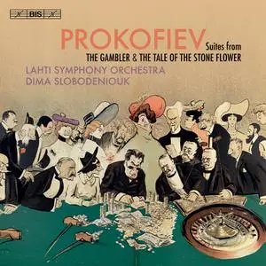 Dima Slobodeniouk, Lahti Symphony Orchestra - Prokofiev: Suites from The Gambler & The Tale of the Stone Flower (2020)