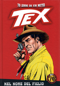 Tex - 70 Anni Di Un Mito - Volume 134 - Nel Nome Del Figlio