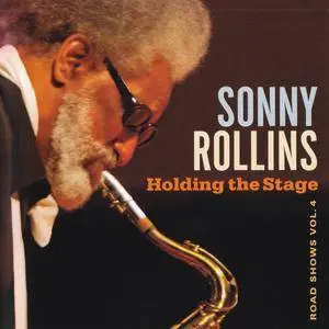Sonny Rollins - Holding The Stage - Road Shows, Volume 4 (2016) {Doxy Records 88875192752}