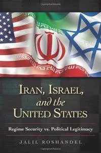 Iran, Israel, and the United States: Regime Security vs. Political Legitimacy (Repost)