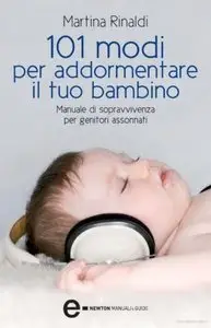 Martina Rinaldi - 101 Modi Per Addormentare Il Tuo Bambino