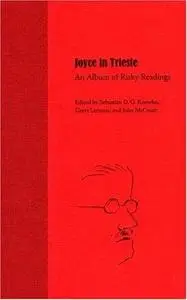 Joyce in Trieste: An Album of Risky Readings