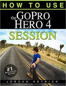 GoPro: How To Use The GoPro Hero 4 Session