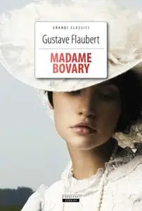 Gustave Flaubert - Madame Bovary. Ediz. integrale