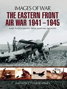 The Eastern Front Air War 1941 - 1945 (Repost)