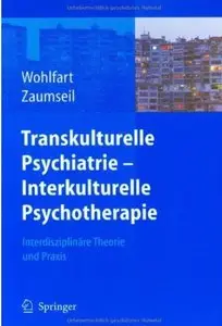 Transkulturelle Psychiatrie - Interkulturelle Psychotherapie: Interdisziplinäre Theorie und Praxis [Repost]