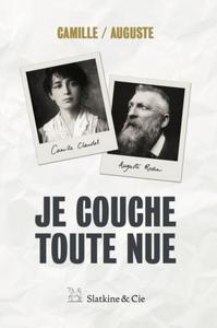 Camille Claudel, Auguste Rodin, "Je couche toute nue"