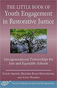 The Little Book of Youth Engagement in Restorative Justice: Intergenerational Partnerships for Just and Equitable School