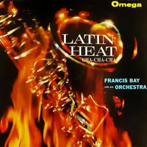 The Francis Bay Orchestra - Latin Heat Cha-Cha-Cha (1960/2022) [Official Digital Download 24/96]