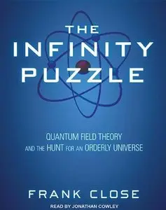 The Infinity Puzzle: Quantum Field Theory and the Hunt for an Orderly Universe (Audiobook)