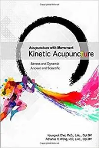 Acupuncture with Movement: Kinetic Acupuncture