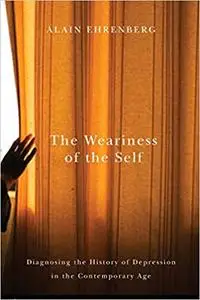 The Weariness of the Self: Diagnosing the History of Depression in the Contemporary Age