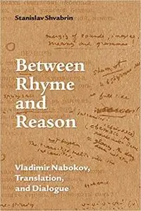 Between Rhyme and Reason: Vladimir Nabokov, Translation, and Dialogue