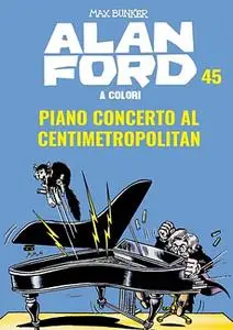 Alan Ford A Colori 45 - Piano Concerto Al Centimetropolitan (Febbraio 2020)