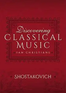 «Discovering Classical Music: Shostakovich» by Ian Christians, Sir Charles Groves CBE