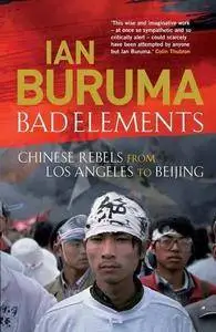 Bad Elements: Chinese Rebels from LA to Beijing