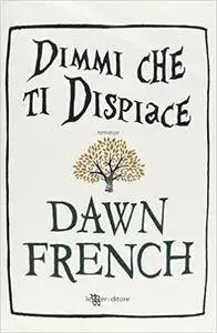Dawn French - Dimmi che ti dispiace (Repost)