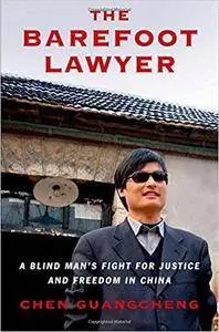 The Barefoot Lawyer: A Blind Man's Fight for Justice and Freedom in China