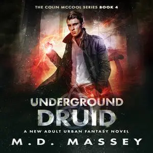 «Underground Druid» by M.D. Massey