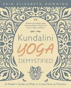 Kundalini Yoga Demystified: A Modern Guide to What It Is and How to Practice