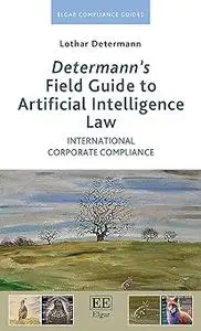 Determann’s Field Guide to Artificial Intelligence Law: International Corporate Compliance