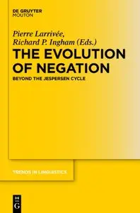 The Evolution of Negation TILSM 235  (Trends in Linguistics. Studies and Monographs)