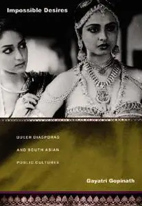 Impossible Desires: Queer Diasporas and South Asian Public Cultures