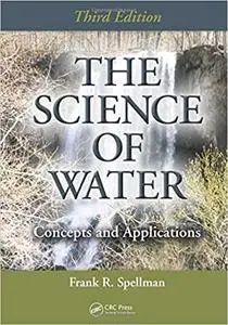 The Science of Water: Concepts and Applications, Third Edition