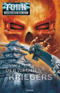 «Torn - Band 28: Der Weg des Kriegers» by Michael J. Parrish