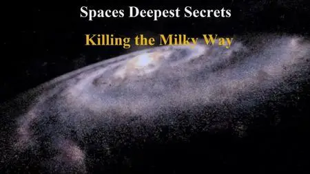 Sci Ch. - Spaces Deepest Secrets: Killing the Milky Way (2020)