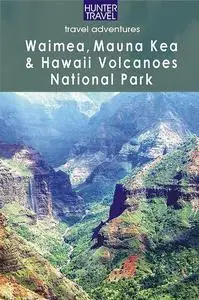 «Waimea, Mauna Kea & Hawaii Volcanoes National Park» by Bryan Fryklund