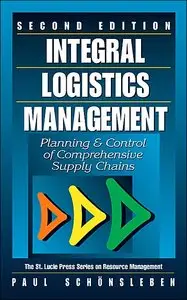 Integral Logistics Management:Planning and Control of Comprehensive Supply Chains, Second Edition (repost)