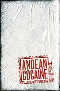 Andean Cocaine: The Making of a Global Drug