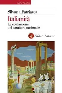 Silvana Patriarca - Italianità. La costruzione del carattere nazionale (2011)