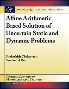 Affine Arithmetic Based Solution of Uncertain Static and Dynamic Problems