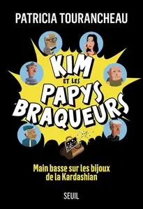 Patricia Tourancheau, "Kim et les papys braqueurs: Main basse sur les bijoux de la Kardashian"