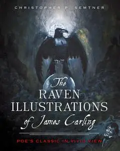 «The Raven Illustrations of James Carling» by Christopher P. Semtner