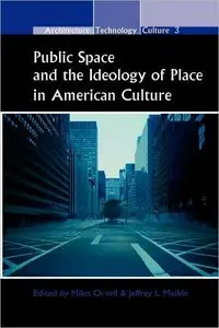 Public Space and the Ideology of Place in American Culture. (Architecture - Technology - Culture) (repost)