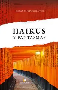 «Haikus y Fantasmas» by José Ramón Fernández Otero
