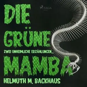 «Die grüne Mamba: Zwei unheimliche Erzählungen» by Helmuth M. Backhaus