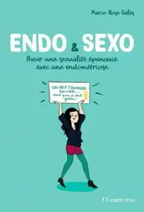 Marie-Rose Galès, "Endo & Sexo: Avoir une sexualité épanouie avec une endométriose"