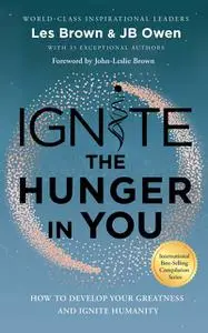 «Ignite the Hunger in You» by JB Owen, Les Brown